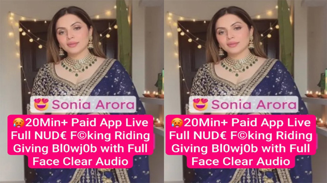 Sonia Arora Famous Insta Model Paid App Live – Full Fucking Riding Mms