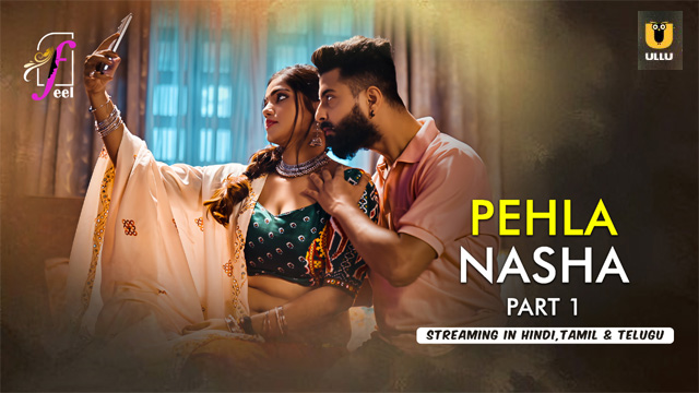 Pehla Nasha Part 1 – 2026 Ullu Hindi Web Series Watch – Feelapp